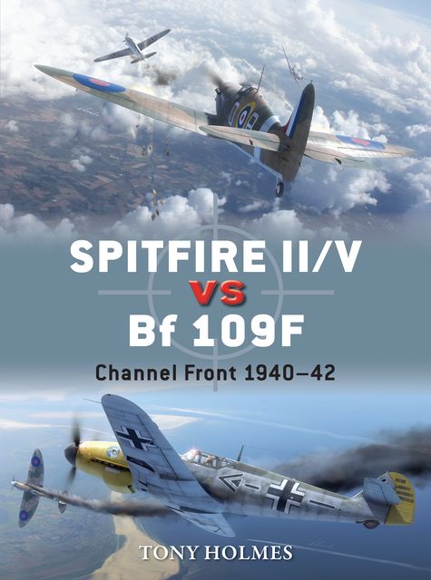 Spitfire II/V vs Bf 109F, Tony Holmes