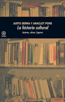 La historia cultural (2.ª Edición), Anaclet Pons Pons, Justo Serna Alonso