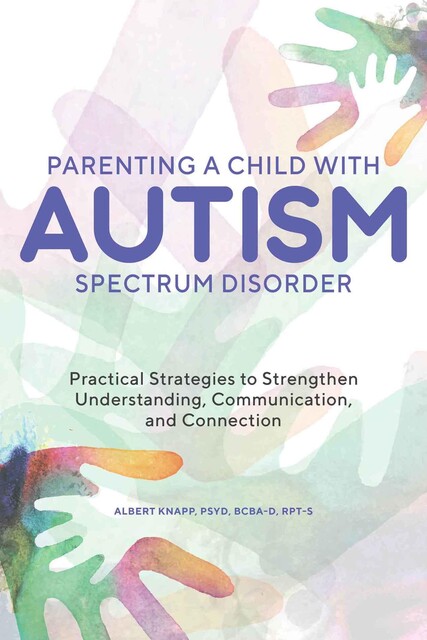 Parenting a Child with Autism Spectrum Disorder, Albert Knapp