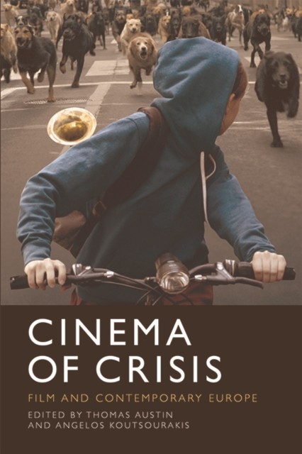 Cinema of Crisis, Angelos Koutsourakis, Edited by Thomas Austin