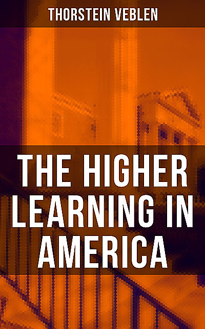 The Higher Learning in America, Thorstein Veblen