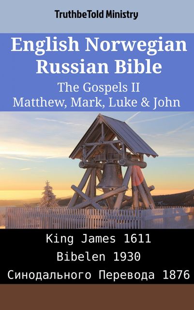 English Norwegian Russian Bible – The Gospels II – Matthew, Mark, Luke & John, Truthbetold Ministry