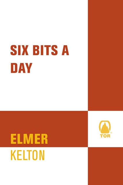 Six Bits a Day, Elmer Kelton