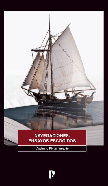 NAVEGACIONES. ENSAYOS ESCOGIDOS, Vladimiro Rivas Iturralde