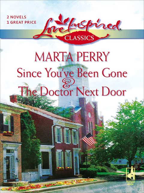 Since You'Ve Been Gone & The Doctor Next Door, Marta Perry