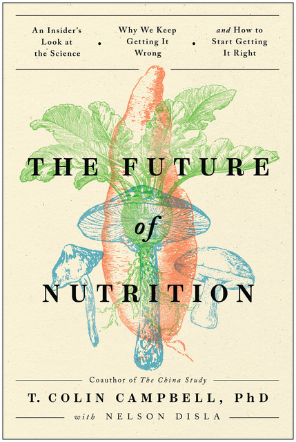 The Future of Nutrition, T.Colin Campbell