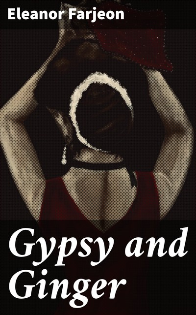 Gypsy and Ginger, Eleanor Farjeon
