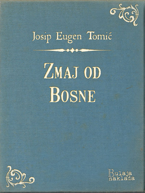 Zmaj od Bosne, Josip Eugen Tomić