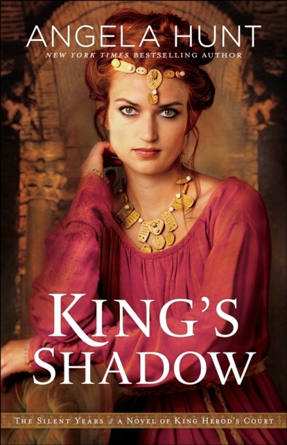 King's Shadow (The Silent Years Book #4), Angela Hunt