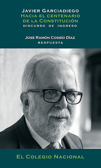 Hacia el centenario de la Constitución, Javier Garciadiego
