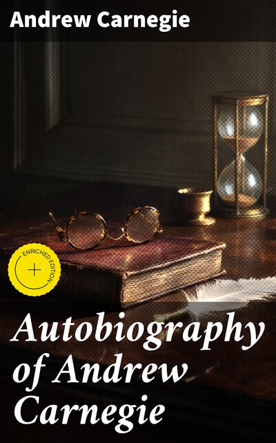 Autobiography of Andrew Carnegie, Andrew Carnegie