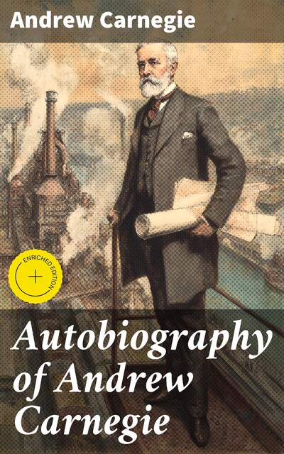 Autobiography of Andrew Carnegie, Andrew Carnegie