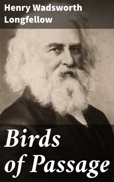 Birds of Passage, Henry Wadsworth Longfellow