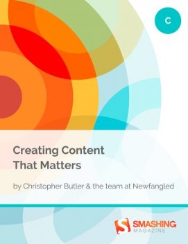 Creating Content That Matters, Christopher Butler, the Newfangled team