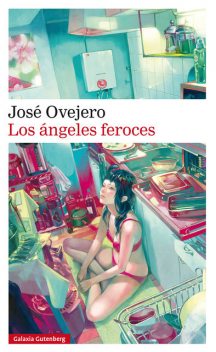 Los ángeles feroces, José Ovejero