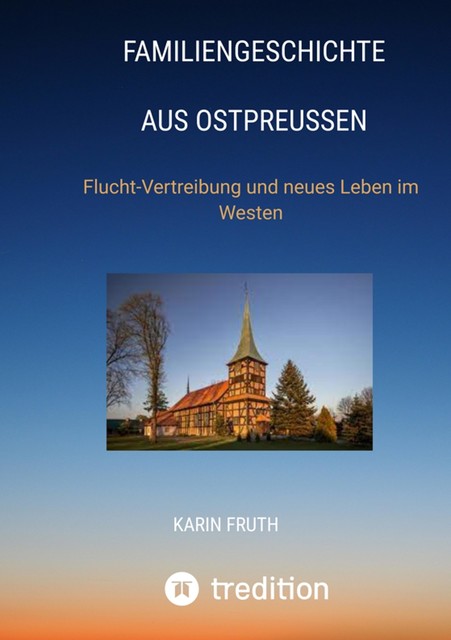 Familiengeschichten aus Ostpreußen, Karin Fruth