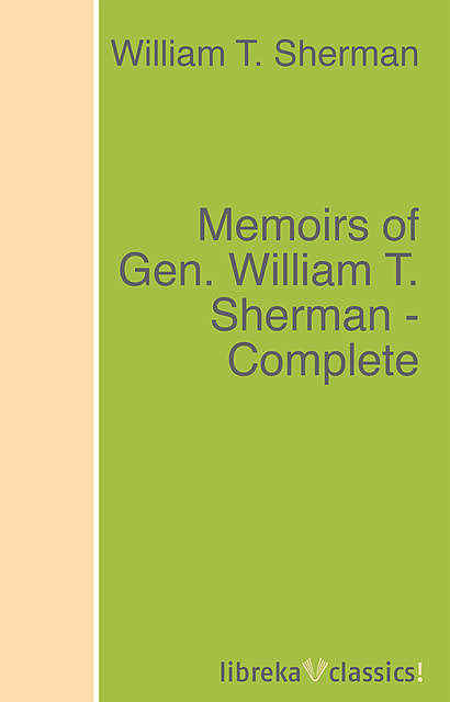 Memoirs of Gen. William T. Sherman – Complete, William T.Sherman