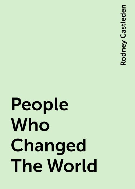 People Who Changed The World, Rodney Castleden