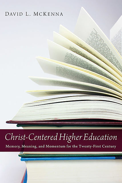Christ-Centered Higher Education, David McKenna