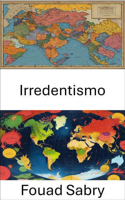 Irredentismo, Fouad Sabry