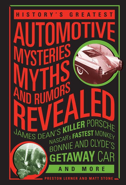History's Greatest Automotive Mysteries, Myths, and Rumors Revealed, Matt Stone, Preston Lerner