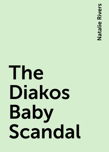 The Diakos Baby Scandal, Natalie Rivers