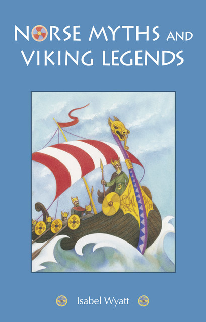 Norse Myths and Viking Legends, Isabel Wyatt
