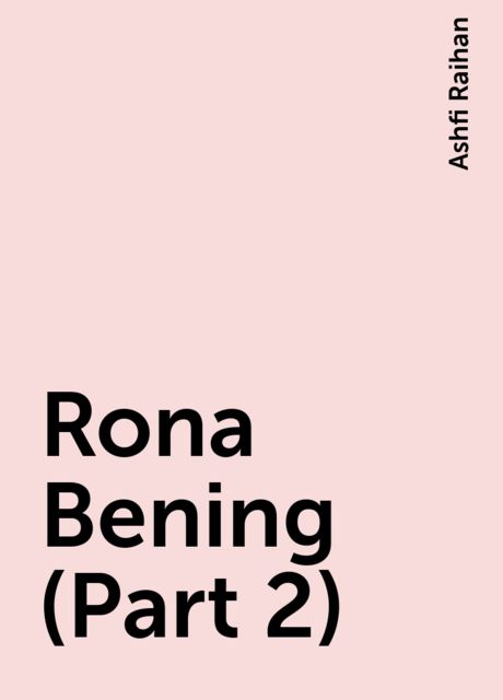 Rona Bening (Part 2), Ashfi Raihan