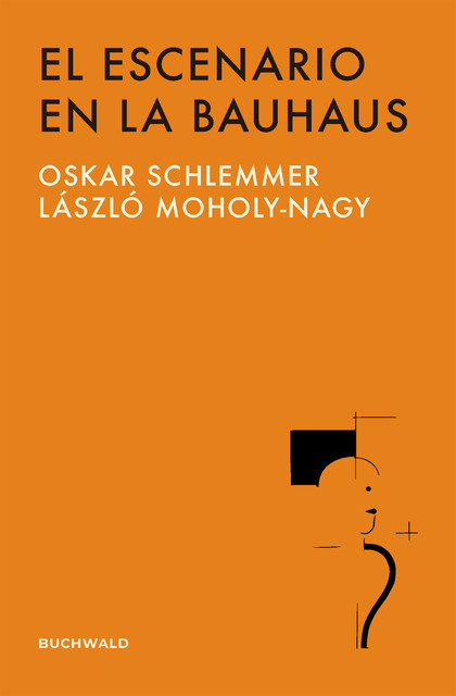 El escenario en la Bauhaus, Lászlo Moholy-Nagy, Oskar Schlemmer