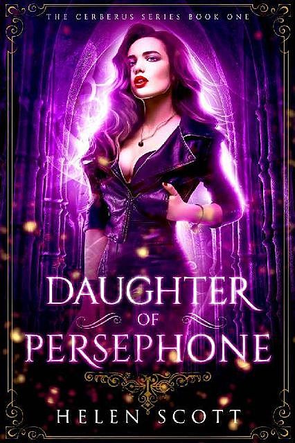 Daughter of Persephone: A Reverse Harem Romance (Cerberus Book 1), Helen Scott