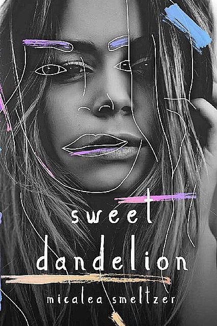 Sweet Dandelion, Micalea Smeltzer