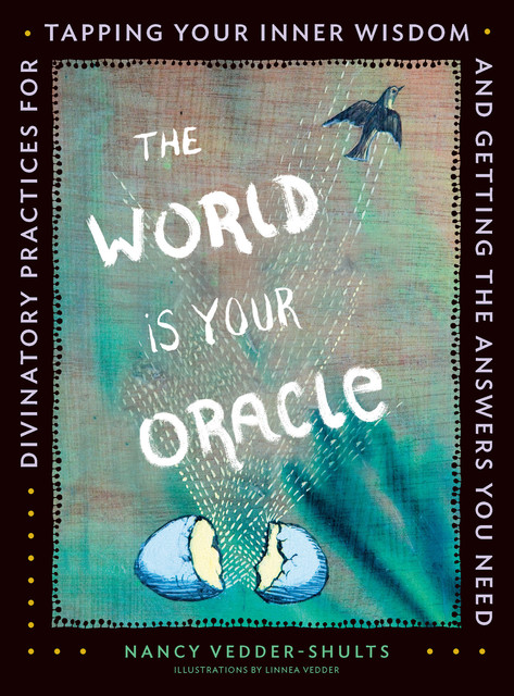 The World is Your Oracle, Nancy Vedder-Shults