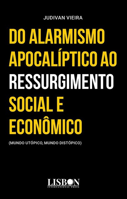 Do alarmismo apocalíptico ao ressurgimento social e econômico, Judivan Vieira