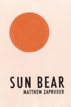 Sun Bear, Matthew Zapruder