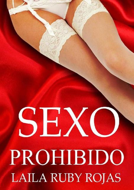 SEXO PROHIBIDO (Spanish Edition), LAILA RUBY ROJAS