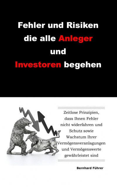 Fehler und Risiken die alle Anleger und Investoren begehen, Bernhard Führer