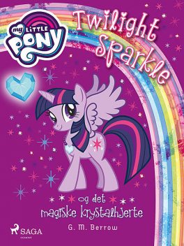 My Little Pony – Twilight Sparkle og det magiske krystalhjerte, G.M. Berrow