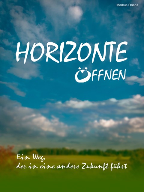 HORIZONTE ÖFFNEN, Markus Orians