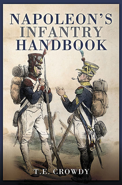 Napoleon's Infantry Handbook, Terry Crowdy