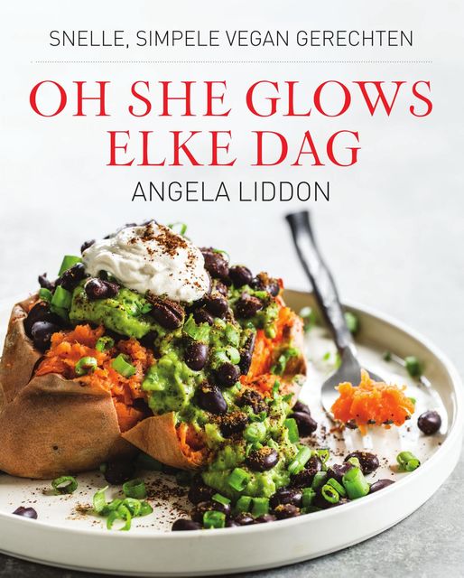 Oh She Glows – Elke dag, Angela Liddon