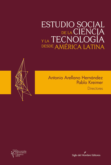 Estudio social de la ciencia y la tecnología desde América Latina, Hernández Antonio, Alexis De Greiff, Hebe Vessuri, Ivan da Costa Marques, Leonardo Silvio Vaccarezza, Léa Velho, Matilde Luna Ledesma, Pablo Kreimer, Rosalba Casas Guerrero, Óscar Javier Maldonado