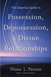 Essential Guide to Possession, Depossession, and Divine Relationship, Diana L.Paxson