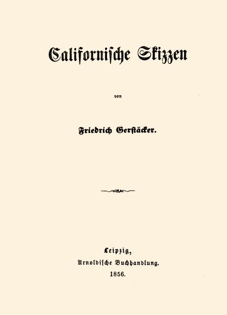 Californische Skizzen, Friedrich Gerstäcker