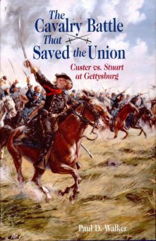 The Cavalry Battle That Saved the Union, Paul Walker