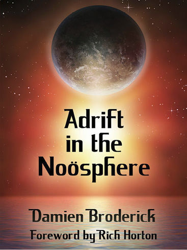 Adrift in the Noösphere, Damien Broderick
