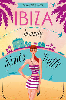 Ibiza Insanity (Summer Flings, Book 5), Aimee Duffy