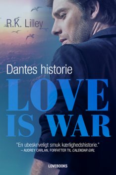 Love is war 2 – Dantes historie, R.K. Lilley