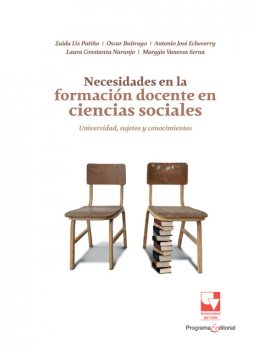 Necesidades en la formación docente en ciencias sociales: universidad, sujetos y conocimientos, Laura Constanza Naranjo Villa, Marggie Vanessa Serna Felipe, Oscar Buitrago Bermudez, Zaida Liz Patiño Gómez