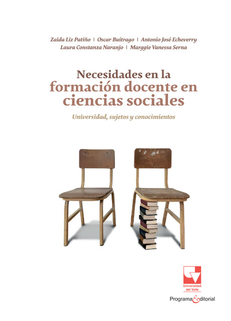 Necesidades en la formación docente en ciencias sociales: universidad, sujetos y conocimientos, Laura Constanza Naranjo Villa, Marggie Vanessa Serna Felipe, Oscar Buitrago Bermudez, Zaida Liz Patiño Gómez