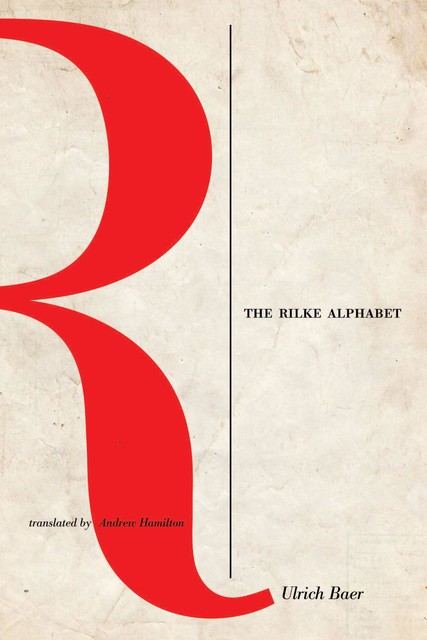 The Rilke Alphabet, Ulrich Baer